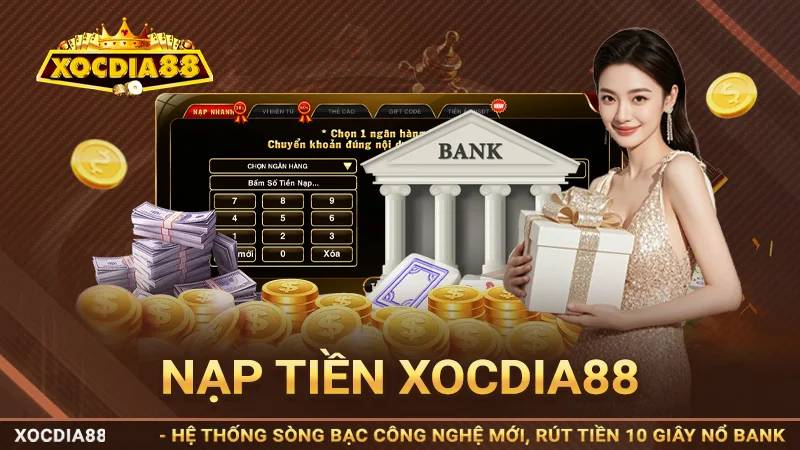 Các phương thức nạp tiền Xocdia88 phổ biến