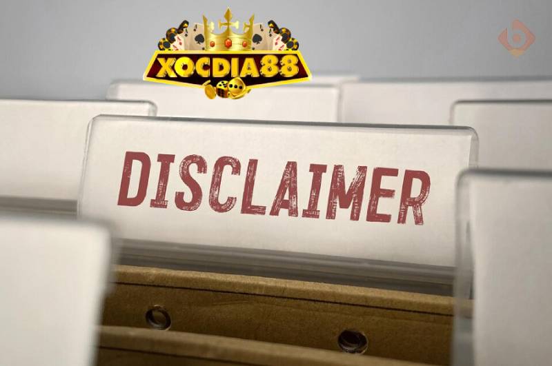 Các trường hợp miễn trừ trách nhiệm phổ biến tại XOCDIA88